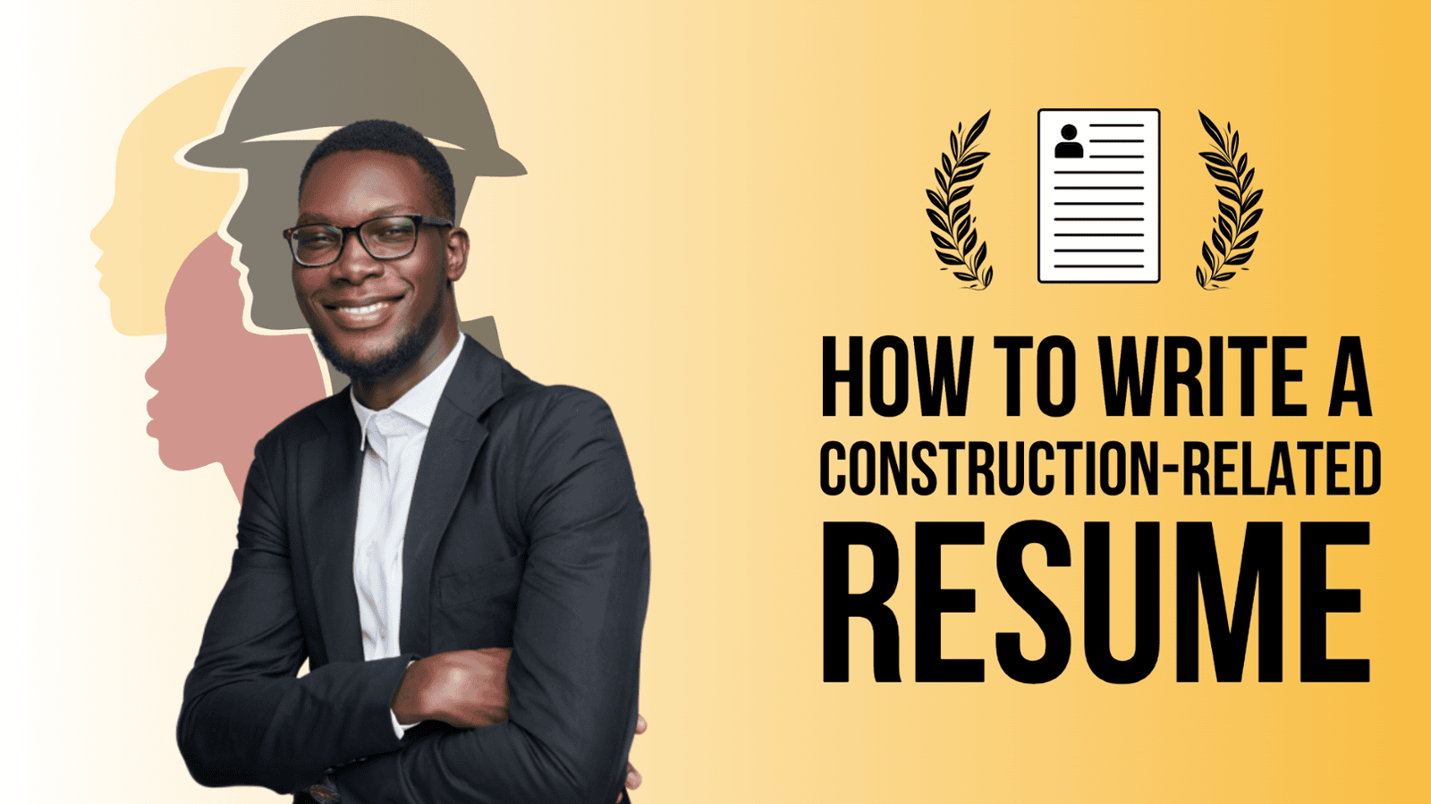 4-Step Guide:
The Perfect Construction-Related Resume